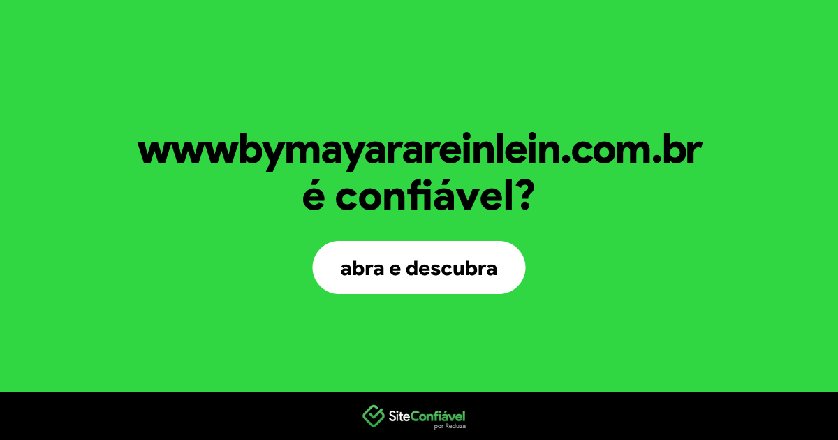 O site wwwbymayarareinlein.com.br é confiável?