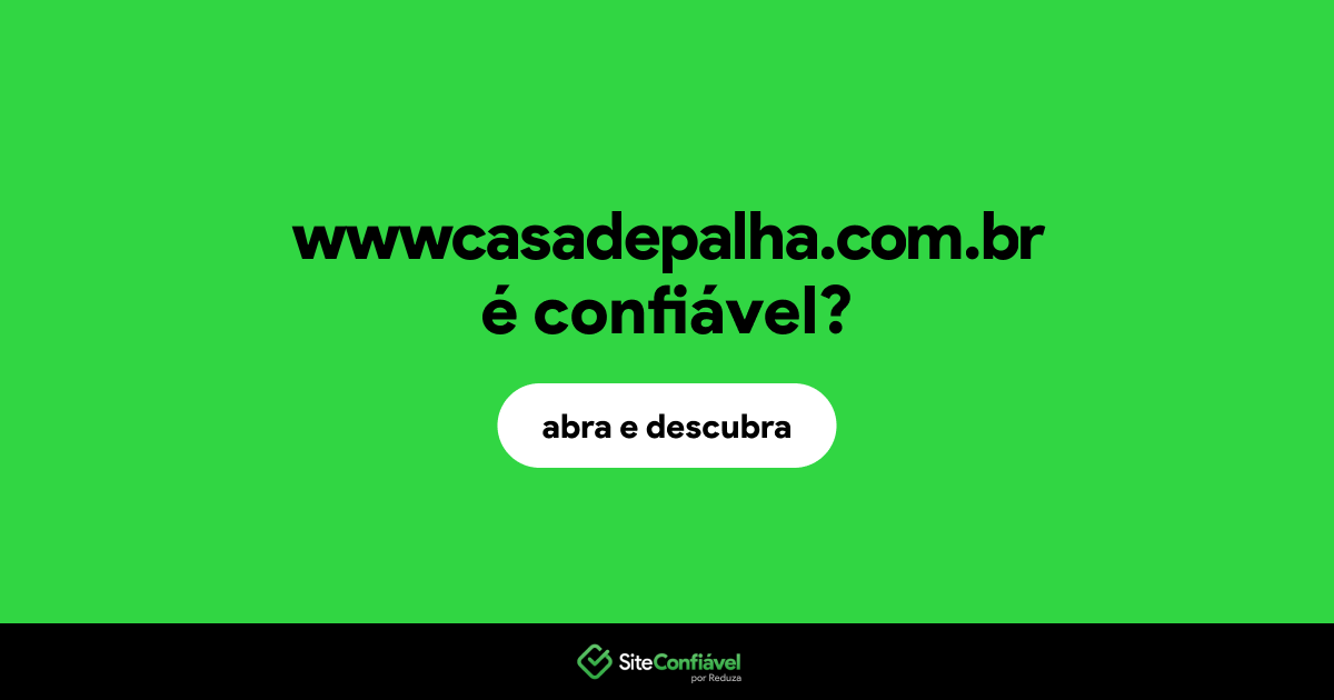 O site wwwcasadepalha.com.br é confiável?