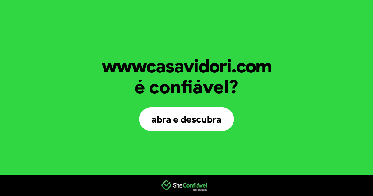 O site wwwcasavidori.com é confiável?