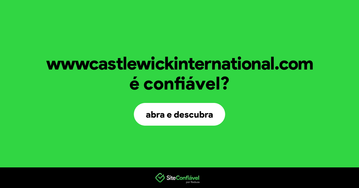 O site wwwcastlewickinternational.com é confiável?