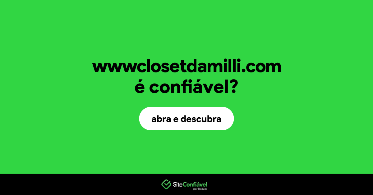O site wwwclosetdamilli.com é confiável?