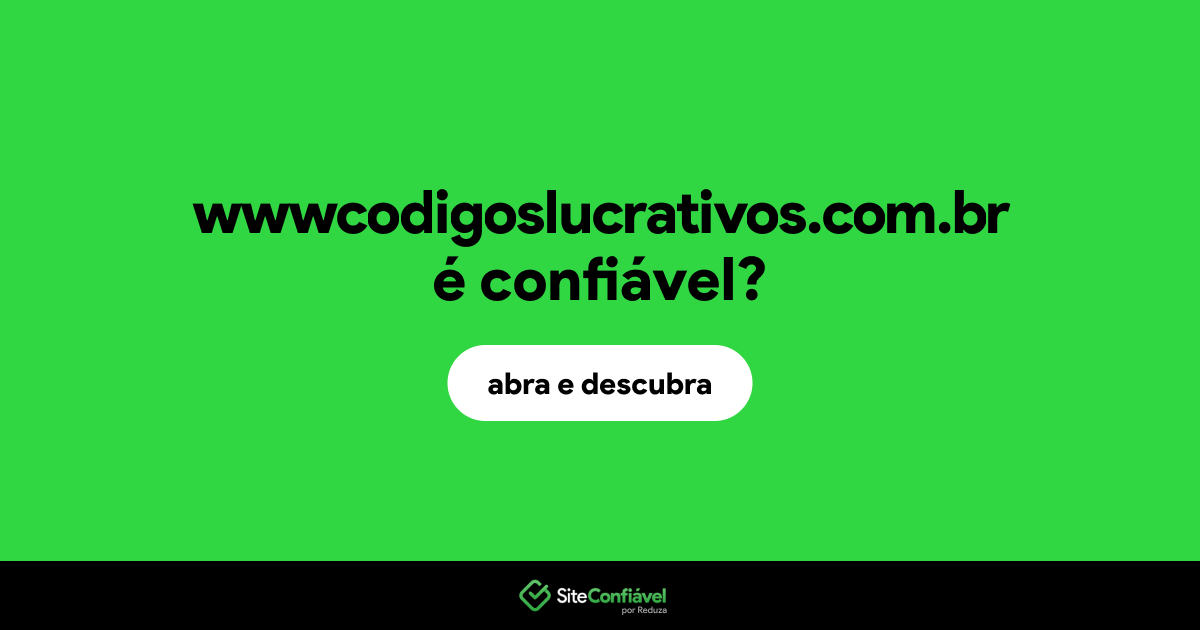 O site wwwcodigoslucrativos.com.br é confiável?