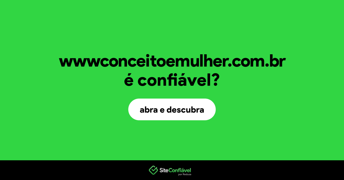 O site wwwconceitoemulher.com.br é confiável?