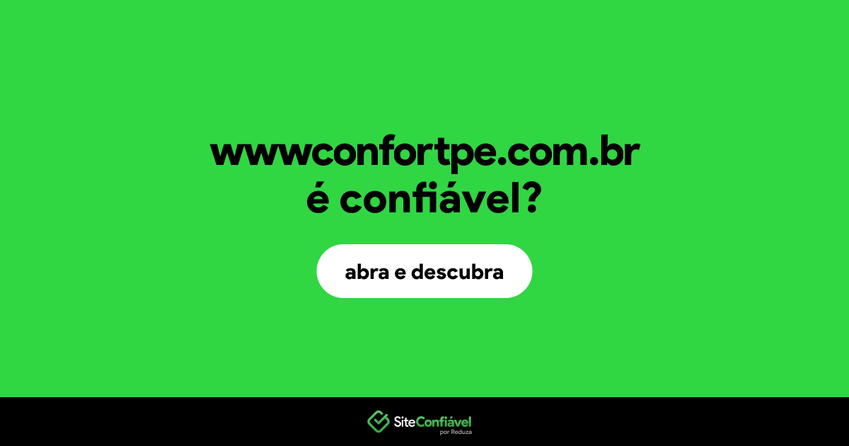 O site wwwconfortpe.com.br é confiável?
