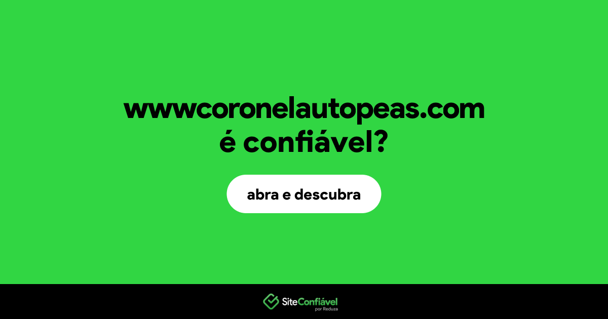O site wwwcoronelautopeas.com é confiável?