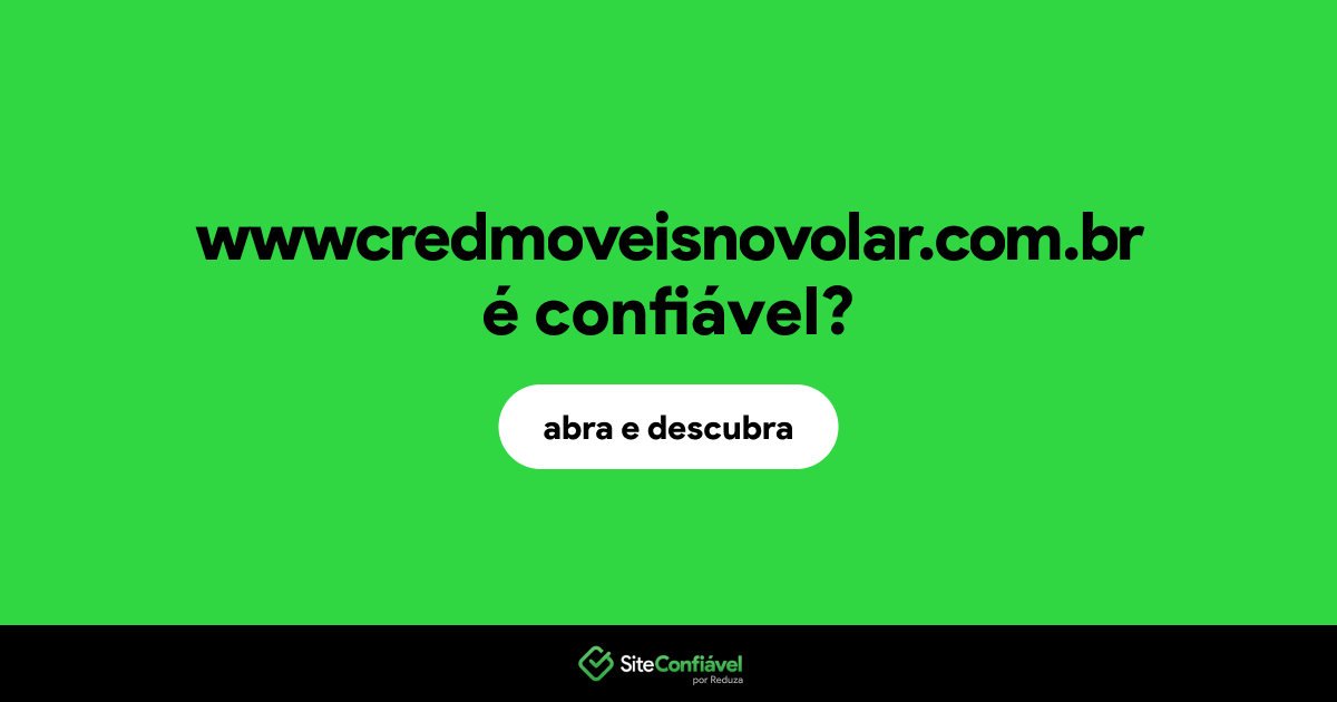 O site wwwcredmoveisnovolar.com.br é confiável?