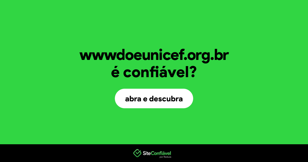 O site wwwdoeunicef.org.br é confiável?