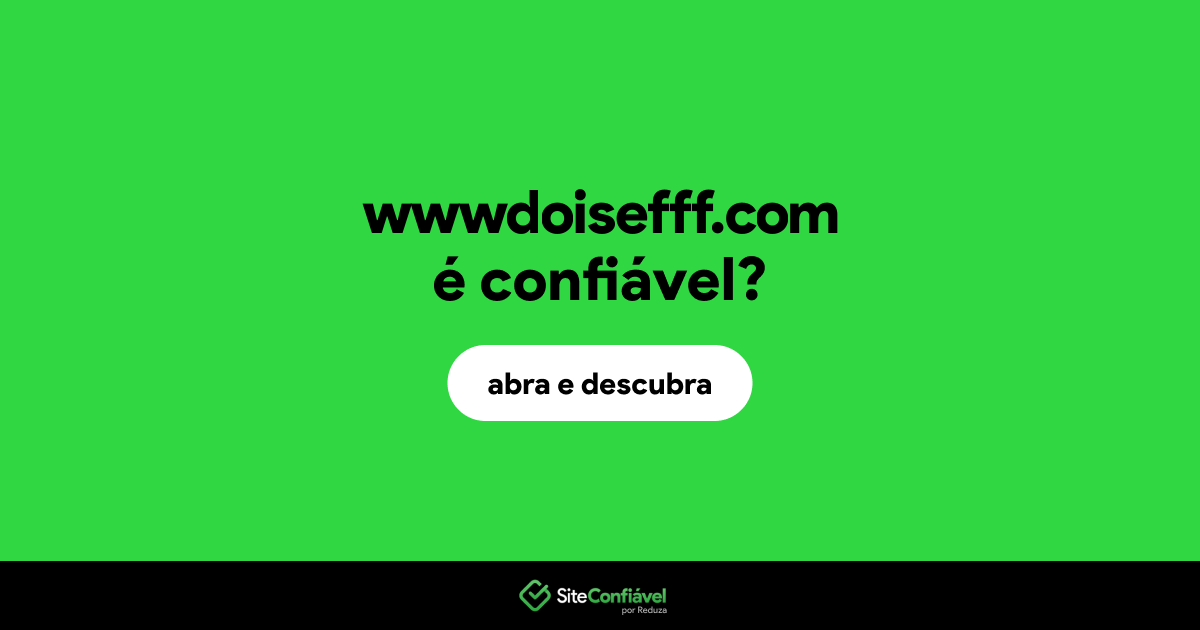 O site wwwdoisefff.com é confiável?