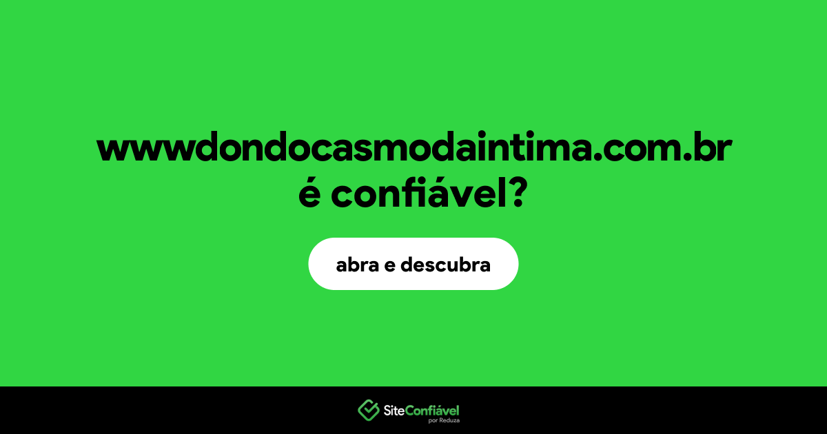 O site wwwdondocasmodaintima.com.br é confiável?