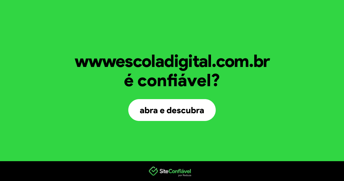 O site wwwescoladigital.com.br é confiável?