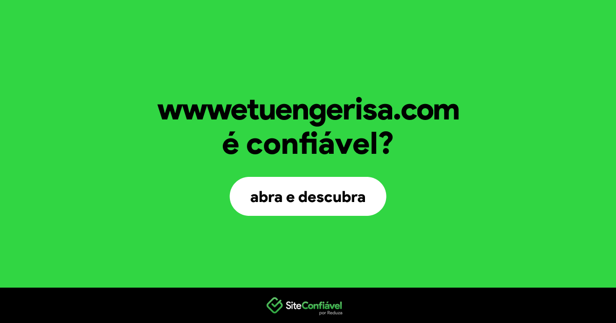 O site wwwetuengerisa.com é confiável?