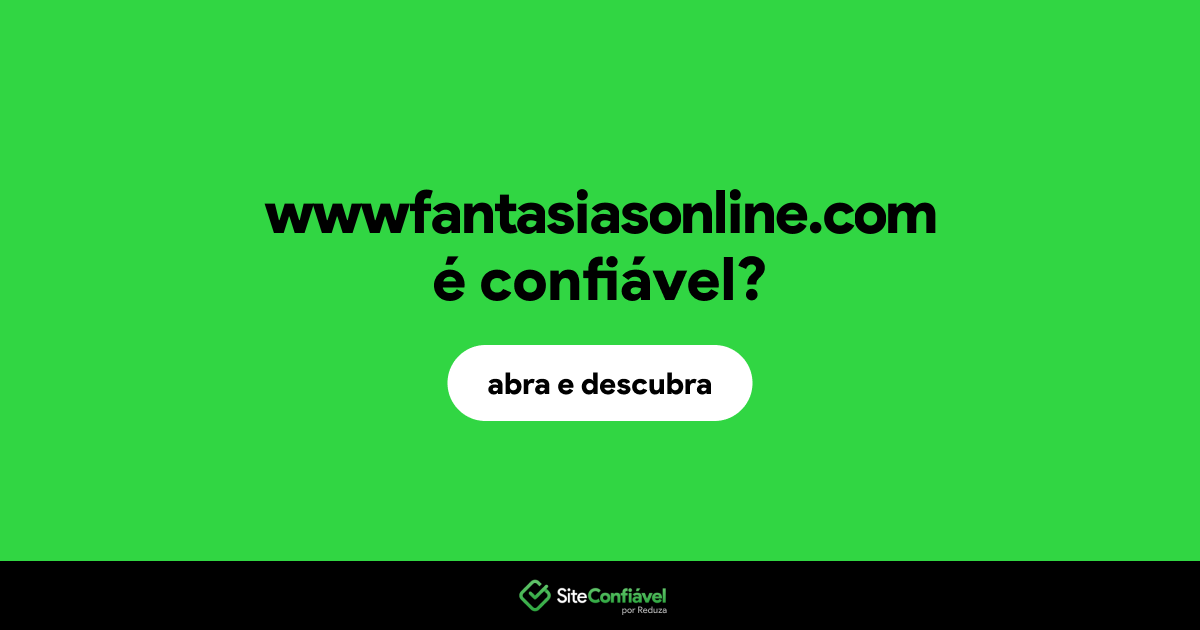 O site wwwfantasiasonline.com é confiável?