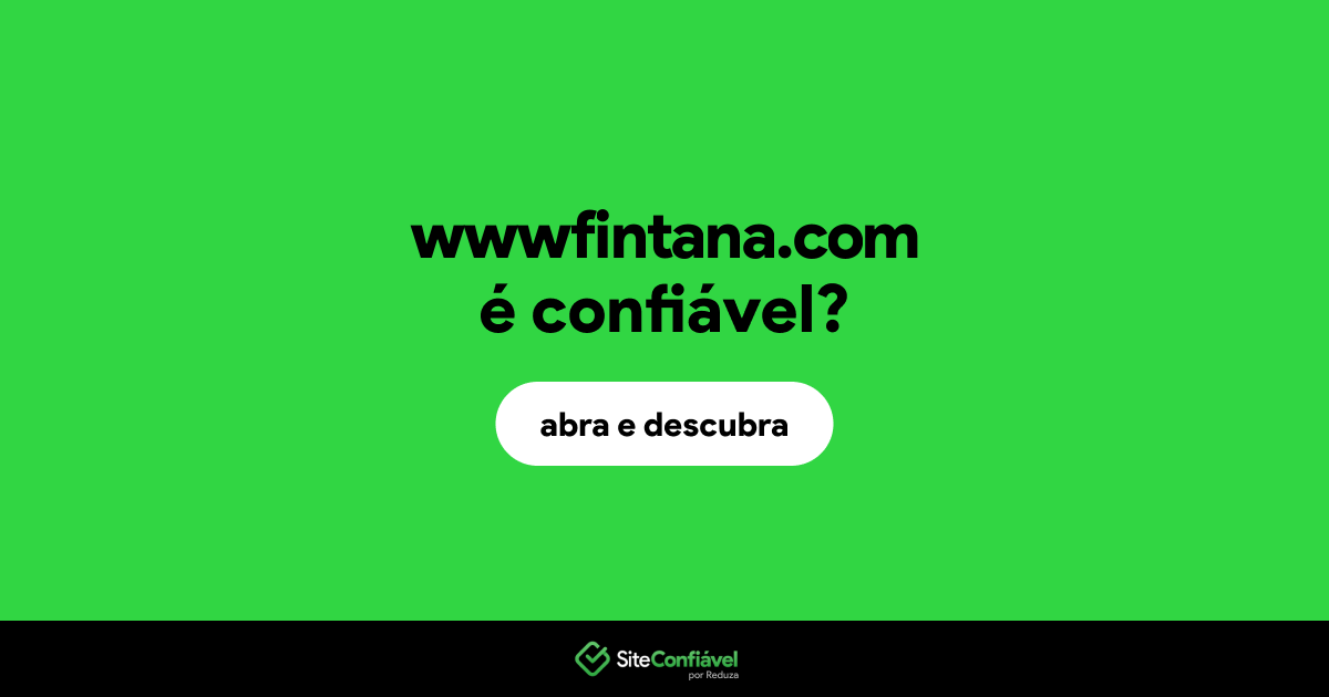O site wwwfintana.com é confiável?