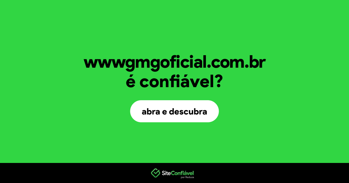 O site wwwgmgoficial.com.br é confiável?