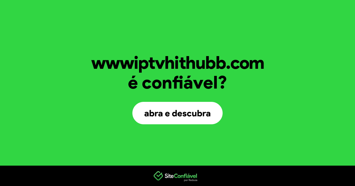O site wwwiptvhithubb.com é confiável?