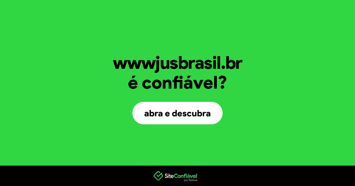 O site wwwjusbrasil.br é confiável?