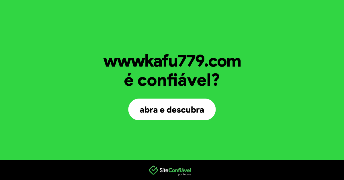 O site wwwkafu779.com é confiável?
