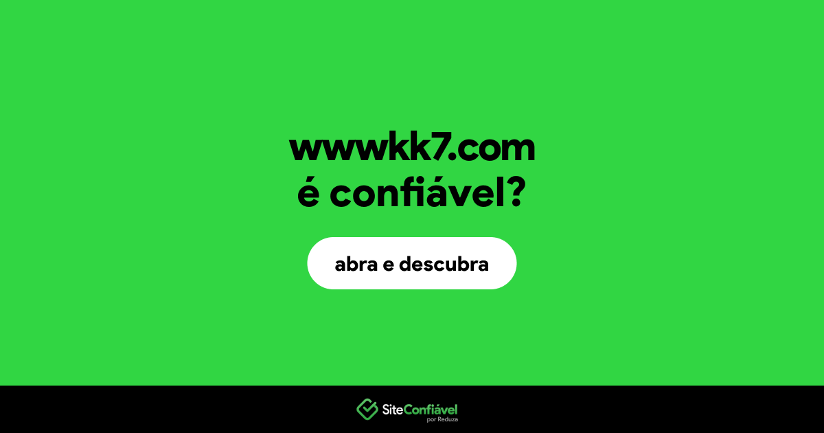 O site wwwkk7.com é confiável?