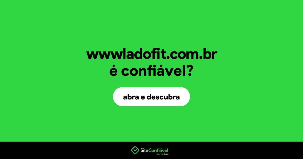 O site wwwladofit.com.br é confiável?