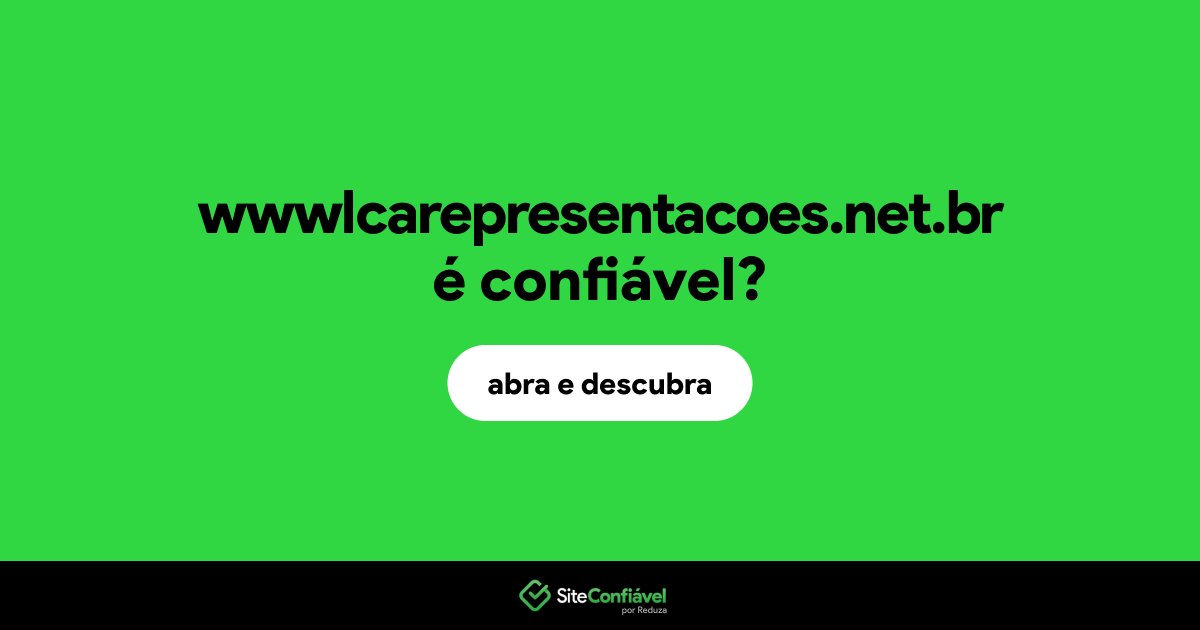 O site wwwlcarepresentacoes.net.br é confiável?