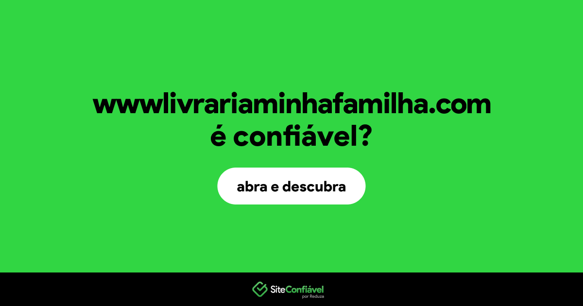 O site wwwlivrariaminhafamilha.com é confiável?