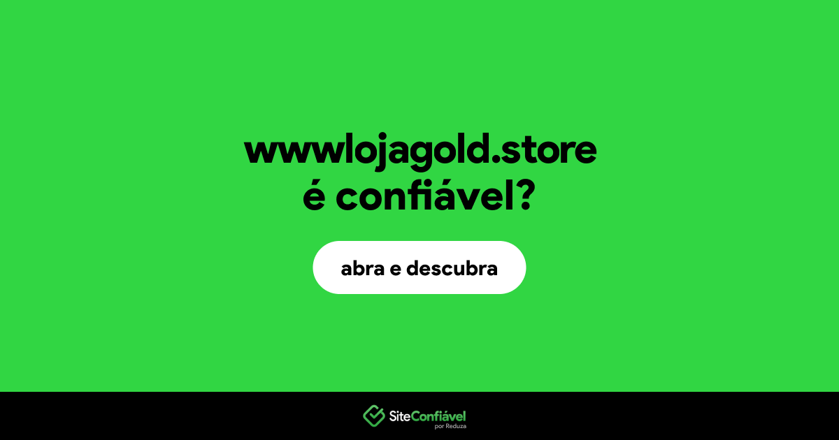 O site wwwlojagold.store é confiável?
