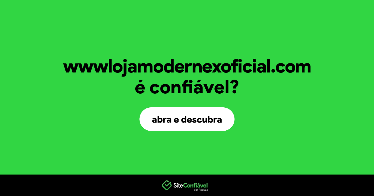 O site wwwlojamodernexoficial.com é confiável?