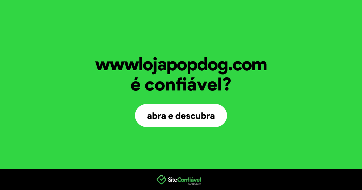 O site wwwlojapopdog.com é confiável?