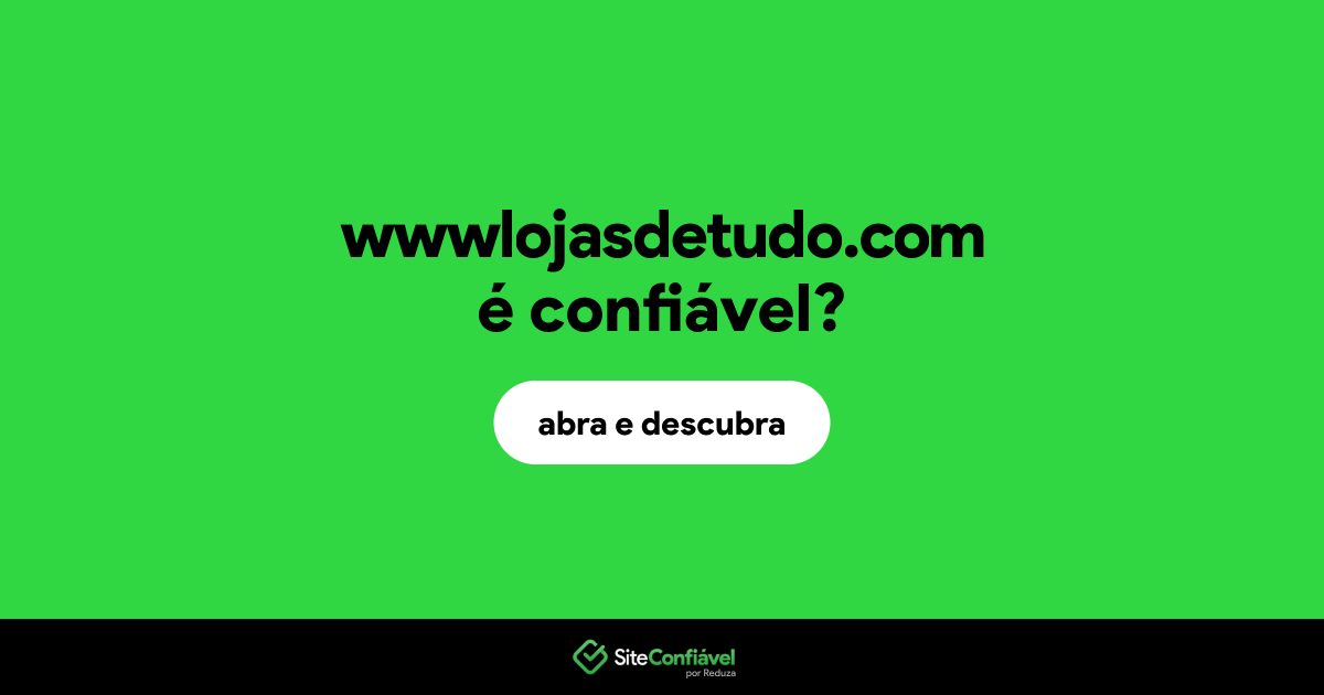 O site wwwlojasdetudo.com é confiável?