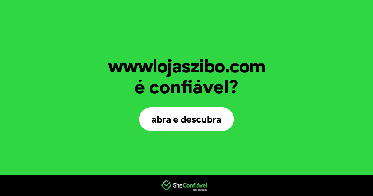 O site wwwlojaszibo.com é confiável?