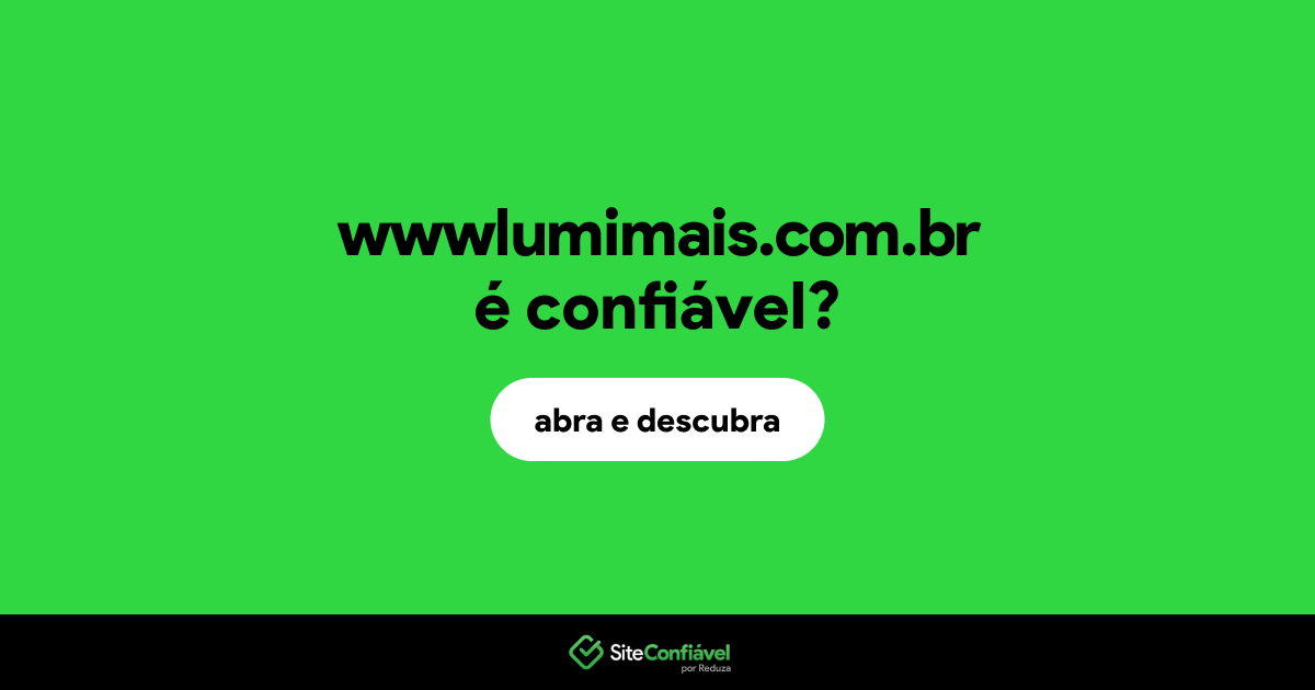 O site wwwlumimais.com.br é confiável?