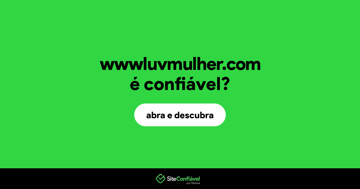 O site wwwluvmulher.com é confiável?