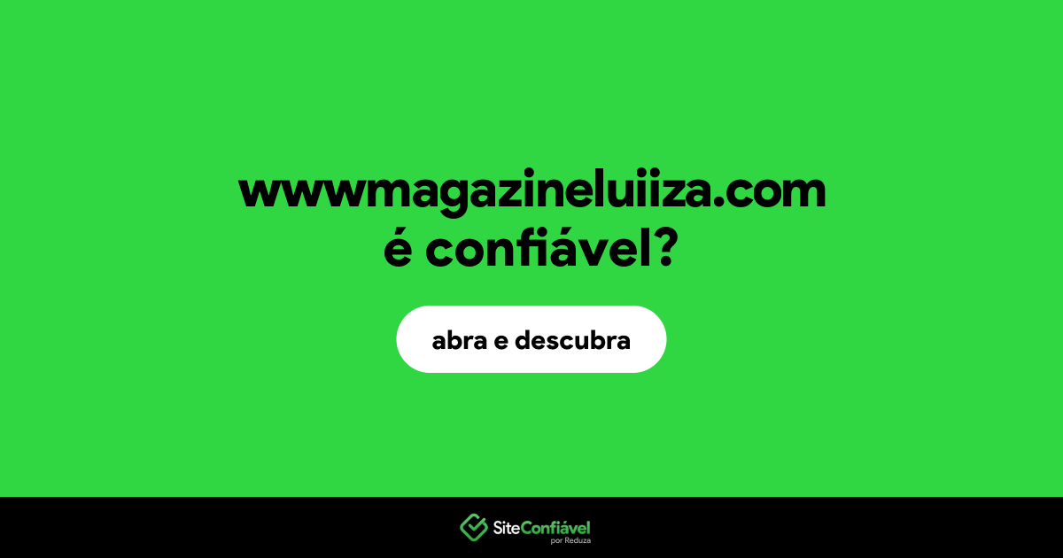 O site wwwmagazineluiiza.com é confiável?