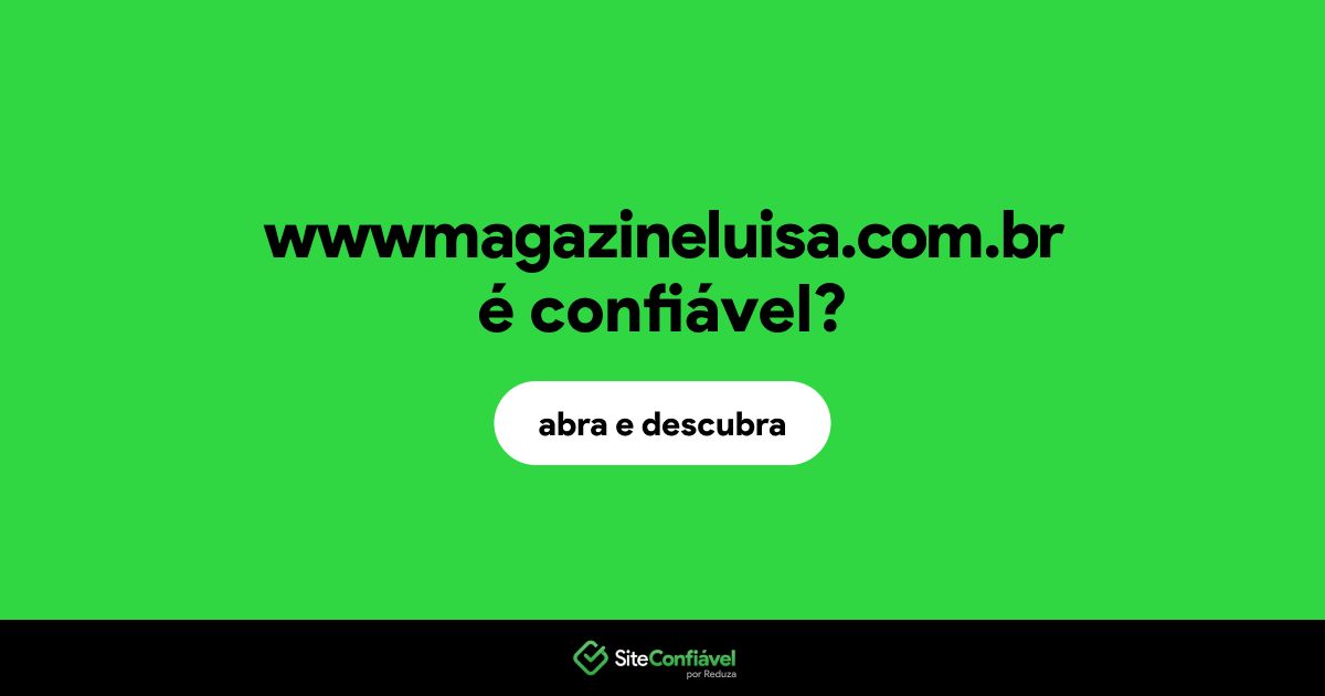 O site wwwmagazineluisa.com.br é confiável?