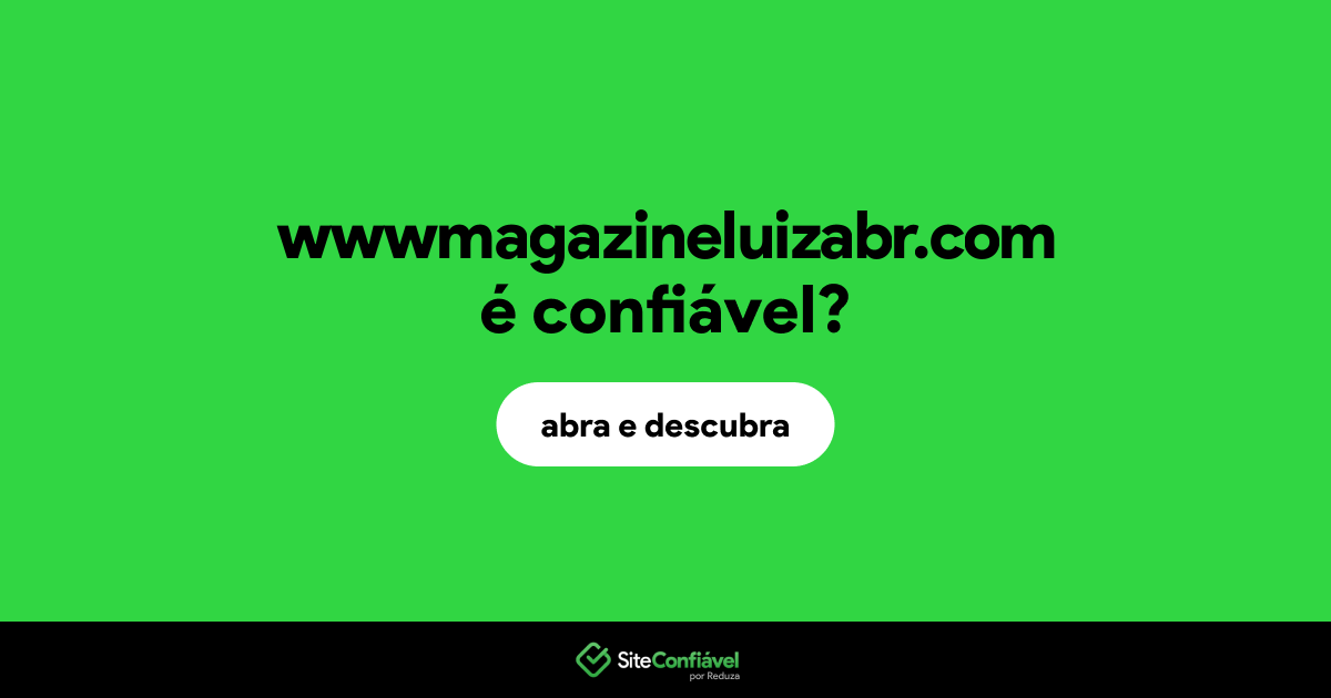 O site wwwmagazineluizabr.com é confiável?