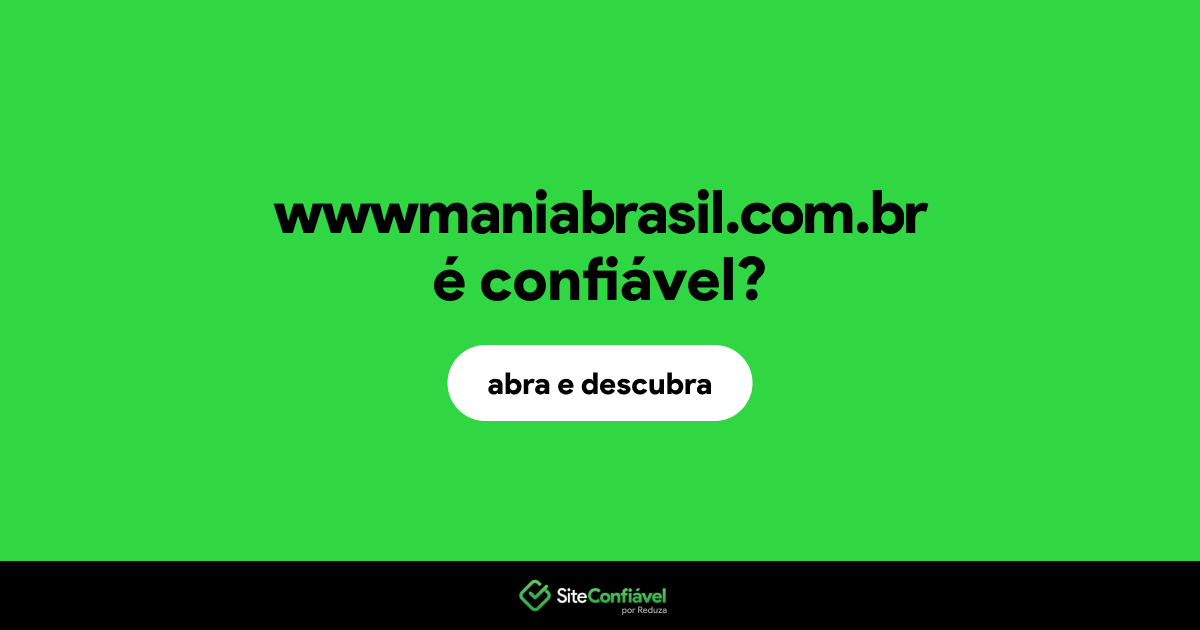 O site wwwmaniabrasil.com.br é confiável?