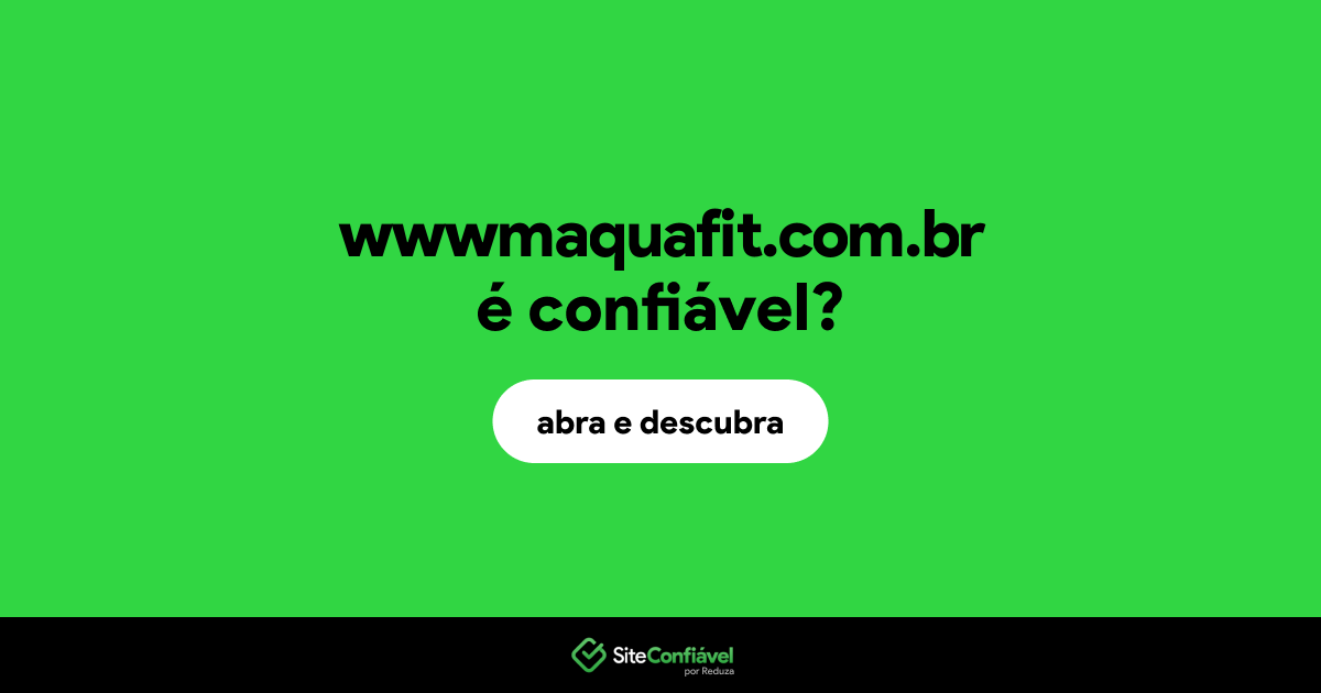 O site wwwmaquafit.com.br é confiável?