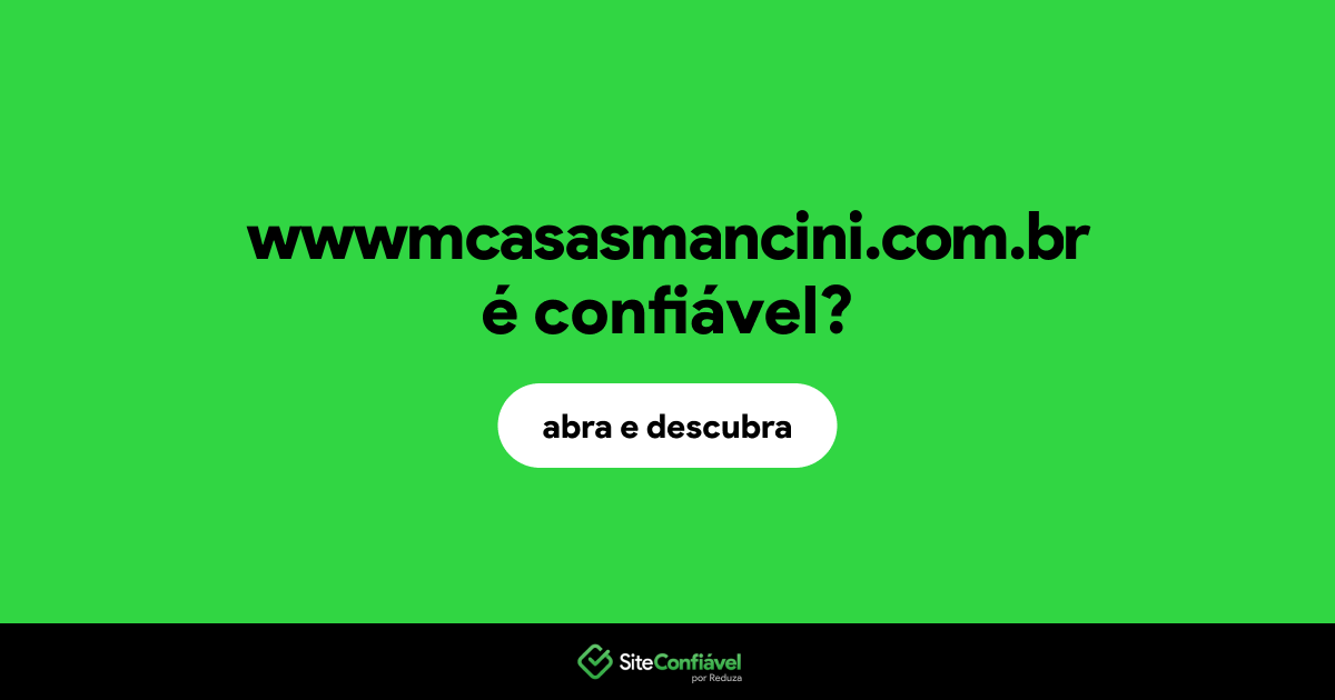 O site wwwmcasasmancini.com.br é confiável?