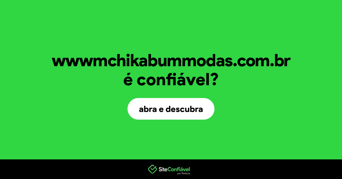 O site wwwmchikabummodas.com.br é confiável?