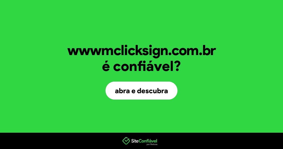 O site wwwmclicksign.com.br é confiável?