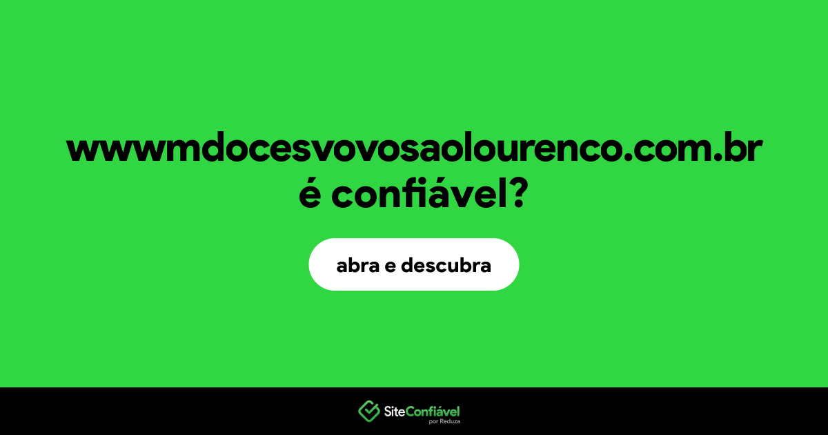 O site wwwmdocesvovosaolourenco.com.br é confiável?