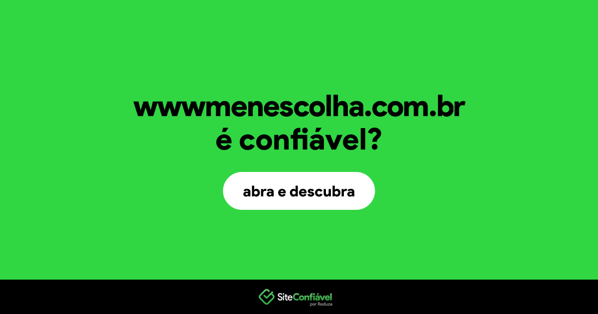 O site wwwmenescolha.com.br é confiável?