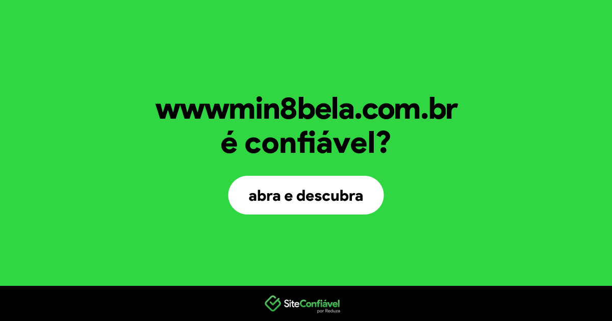 O site wwwmin8bela.com.br é confiável?
