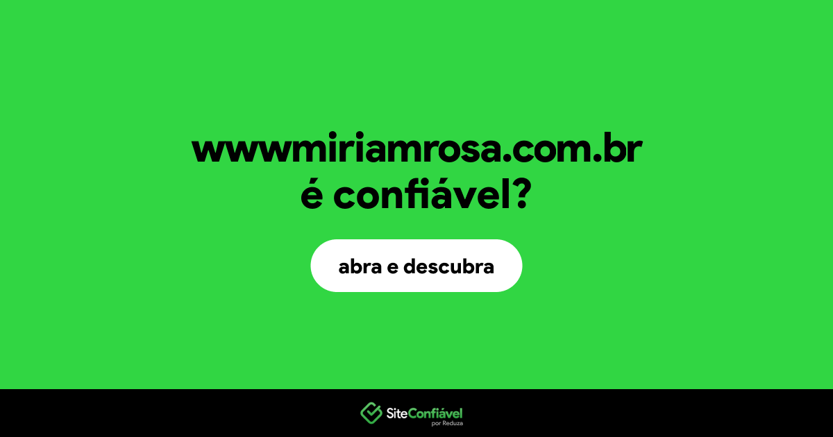 O site wwwmiriamrosa.com.br é confiável?