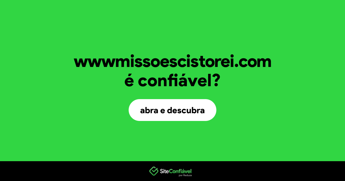O site wwwmissoescistorei.com é confiável?