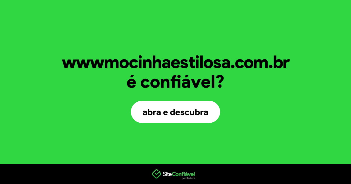 O site wwwmocinhaestilosa.com.br é confiável?