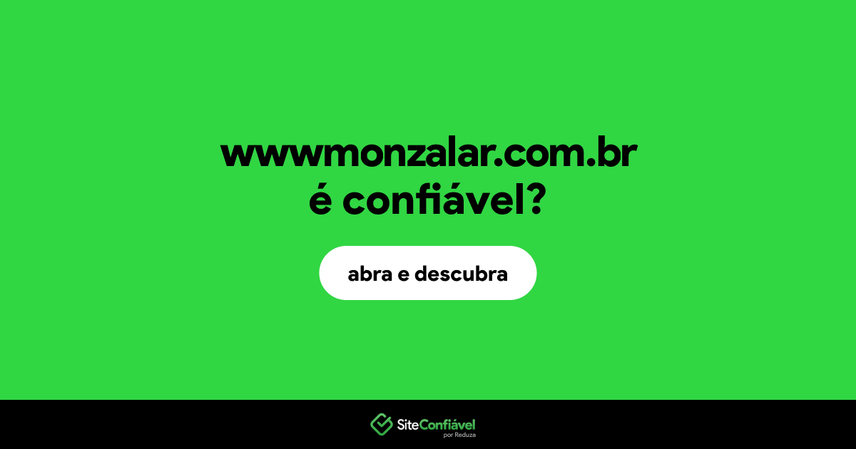 O site wwwmonzalar.com.br é confiável?