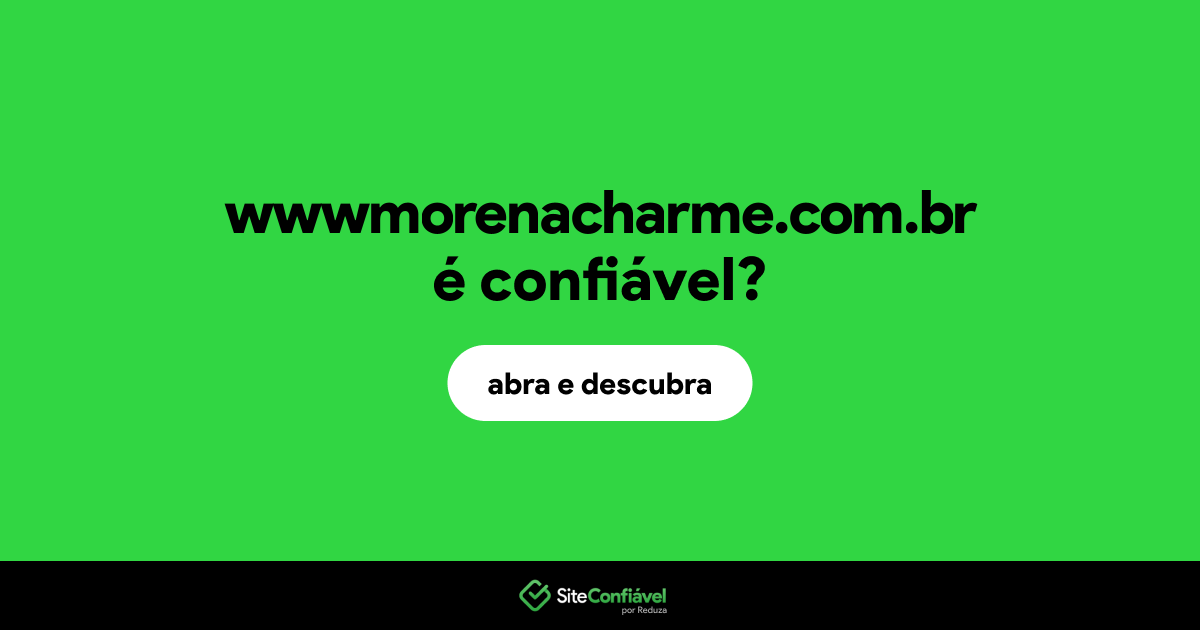O site wwwmorenacharme.com.br é confiável?
