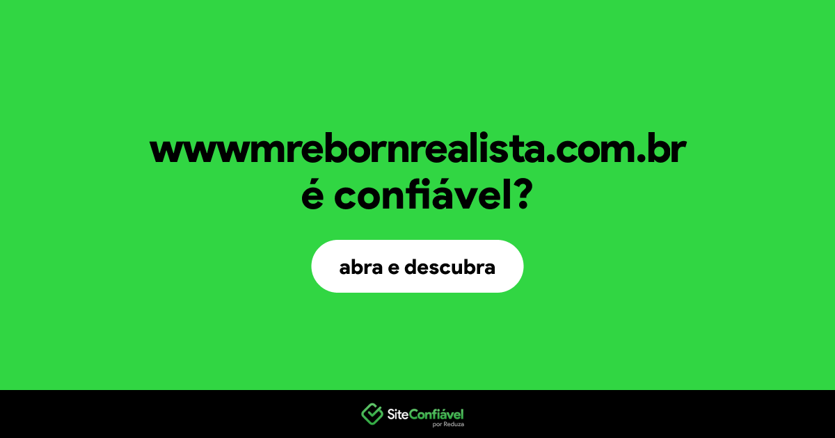 O site wwwmrebornrealista.com.br é confiável?