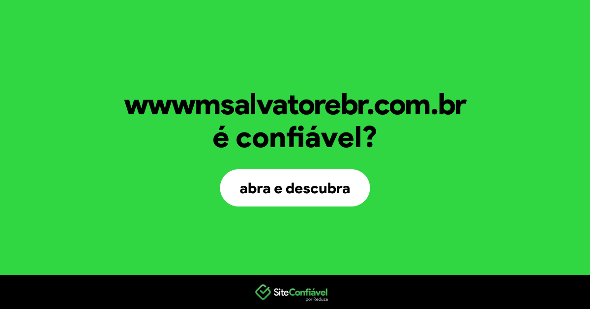 O site wwwmsalvatorebr.com.br é confiável?